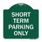 Signmission Designer Series Sign Short Term Parking Only, Green & White Aluminum Sign, 18" x 18", GW-1818-22967 A-DES-GW-1818-22967 - alternate 1